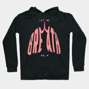 Let Me Breathe #BLM George Floyd Hoodie